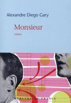 Couverture du livre « Monsieur » de Alexandre Diego Gary aux éditions Mercure De France