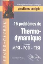 Couverture du livre « 15 problemes corriges de thermodynamique - premiere annee - mpsi-pcsi-ptsi » de Lionel Jannaud aux éditions Ellipses