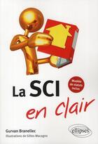 Couverture du livre « La SCI en clair » de Gurvan Branellec et Gilles Macagno aux éditions Ellipses