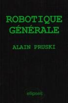 Couverture du livre « Robotique generale » de Prusky Alain aux éditions Ellipses