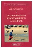 Couverture du livre « Les changements démographiques au Sénégal » de Gilles Pison et Kenneth Hill et Barney Cohen et Karen Foote aux éditions Puf