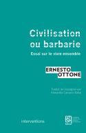 Couverture du livre « Civilisation ou barbarie - essai sur le vivre ensemble » de Ernesto Ottone aux éditions Maison Des Sciences De L'homme