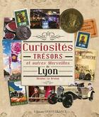 Couverture du livre « Curiosites, trésors et autres merveilles de Lyon » de Nicolas Le Breton aux éditions Ouest France