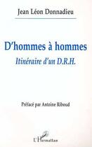 Couverture du livre « D'hommes à hommes itinéraire d'un D.R.H. » de Jean-Leon Donnadieu aux éditions L'harmattan