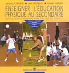 Couverture du livre « Enseigner l'education physique au secondaire » de Jacques Florence aux éditions De Boeck Superieur