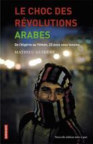 Couverture du livre « Le choc des révolutions arabes ; de l'Algérie au Yémen, 22 pays sous tension » de Mathieu Guidere aux éditions Autrement