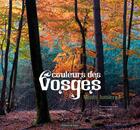 Couverture du livre « Couleurs des Vosges ; monts lumières » de Roland Marx et Pierre Rich aux éditions Signe