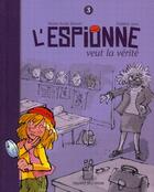 Couverture du livre « L'espionne T.3 ; l'espionne veut la vérité » de Frederic Joos et Marie-Aude Murail aux éditions Bayard Jeunesse