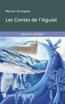 Couverture du livre « Les contes de l'Aguiel » de Myriam Bourgade aux éditions Publibook