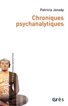 Couverture du livre « Chroniques psychanalytiques » de Patricia Janody aux éditions Eres