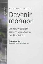 Couverture du livre « Devenir mormon ; la fabrication communautaire de l'individu » de Sophie-Helene Trigeaud aux éditions Pu De Rennes