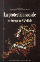 Couverture du livre « La protection sociale en Europe au XXe siècle » de Bruno Dumons et Axelle Brodiez-Dolino aux éditions Presses Universitaires De Rennes