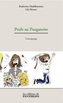 Couverture du livre « Profs au purgatoire » de Katerine Huddlestones et Lily Brunet aux éditions Du Pantheon