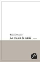 Couverture du livre « Le couloir de survie ; mémoires » de Beatrice Bussieres aux éditions Du Pantheon