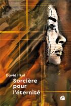 Couverture du livre « Sorcière pour l'éternité » de David Irtal aux éditions Editions Du Panthéon