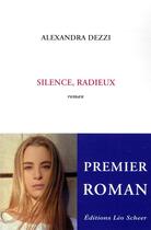 Couverture du livre « Silence, radieux » de Alexandra Dezzi aux éditions Leo Scheer