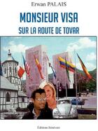Couverture du livre « Monsieur Visa sur la route de Tovar » de Erwan Palais aux éditions Benevent