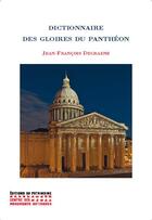 Couverture du livre « Dictionnaire des gloires du Panthéon » de Jean-Francois Decraene aux éditions Editions Du Patrimoine