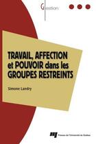 Couverture du livre « Travail, affection et pouvoir dans les groupes restreints » de Simone Landry aux éditions Presses De L'universite Du Quebec