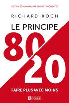 Couverture du livre « Le principe 80/20 ; faire plus avec moins » de Richard Koch aux éditions Editions De L'homme