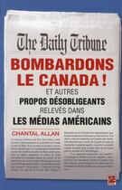 Couverture du livre « Bombardons le Canada ! ; et autres propos désobligeants relevés dans les médias américains » de Chantal Allan aux éditions Presses De L'universite De Laval