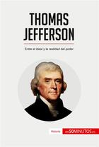 Couverture du livre « Thomas Jefferson : entre el ideal y la realidad del poder » de  aux éditions 50minutos.es