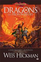 Couverture du livre « Chroniques perdues Tome 1 : dragons des profondeurs » de Margaret Weis et Tracy Hickman aux éditions Bragelonne