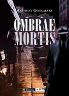 Couverture du livre « Ombrae mortis » de Anthony Goncalves aux éditions Elzevir