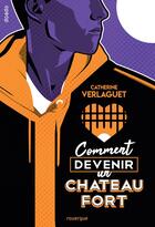 Couverture du livre « Comment devenir un château fort » de Catherine Verlaguet aux éditions Rouergue