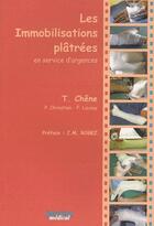 Couverture du livre « Les immobilisations plâtrées en service d'urgences » de T Chene et P Christian et F Launay aux éditions Sauramps Medical