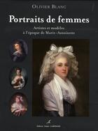 Couverture du livre « Portraits de femmes artistes et modèles à lépoque de Marie-Antoinette » de Olivier Blanc aux éditions Editions Carpentier