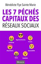 Couverture du livre « Les 7 péchés capitaux des réseaux sociaux » de Benedicte Flye Sainte Marie aux éditions Michalon