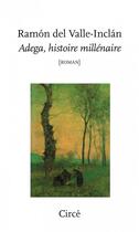 Couverture du livre « Adega, histoire millenaire » de Ramon Del Valle-Inclan aux éditions Circe