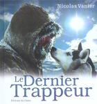 Couverture du livre « Le dernier trappeur » de Nicolas Vanier aux éditions Chene