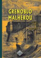 Couverture du livre « Grenoblo Malhérou ; poésies en patois du Dauphiné » de Francois Blanc aux éditions Editions Des Regionalismes