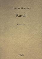 Couverture du livre « Koval » de Etienne Garreau aux éditions Theles