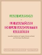 Couverture du livre « Le Fantôme de la banquette arrière » de Jan Carson aux éditions Sabine Wespieser