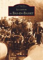 Couverture du livre « Le canton de Bas-en-Basset » de Regis Vasseur aux éditions Editions Sutton