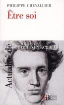 Couverture du livre « Être soi ; actualité de Soren Kierkegaard » de Philippe Chevallier aux éditions Les Peregrines