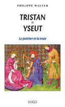 Couverture du livre « Tristan et yseut ; le porcher et la truie » de Philippe Walter aux éditions Imago