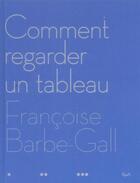 Couverture du livre « Comment Regarder Un Tableau » de Francoise Barbe-Gall aux éditions Epa