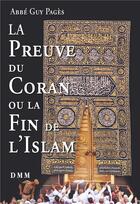 Couverture du livre « La preuve du Coran et la fin de l'Islam » de Abbe Guy Pages aux éditions Dominique Martin Morin