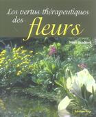 Couverture du livre « Les vertus therapeutiques des fleurs » de Nikki Bradford aux éditions Vega