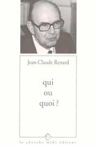 Couverture du livre « Qui ou quoi ? » de Jean-Claude Renard aux éditions Cherche Midi
