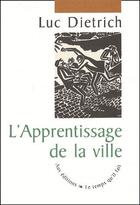 Couverture du livre « L'apprentissage de la ville » de Luc Dietrich aux éditions Le Temps Qu'il Fait