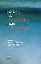 Couverture du livre « Entretiens de Pierre Boulez avec Gérard Akoka » de Gerard Akoka aux éditions Minerve