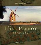 Couverture du livre « L'île Perrot ; 1672-1765 » de Lise Chartier aux éditions Les Editions Du Septentrion