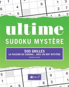 Couverture du livre « Ultime ; sudoku mystère ; 500 grilles ; la passion du sudoku... avec un mot mystère » de Jacques Lessard aux éditions Bravo