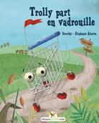 Couverture du livre « Trolly part en vadrouille » de Dorothy-Stephanie Alastra aux éditions Chouetteditions.com