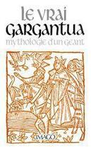 Couverture du livre « Le vrai Gargantua » de Guy-Edouard Pillard aux éditions Imago